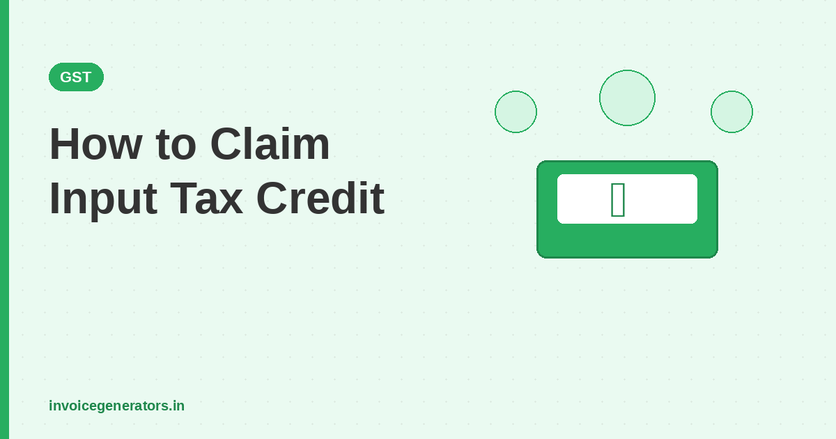 How to claim Input Tax Credit (ITC) in India — 2026 step-by-step guide